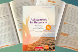 Achtsamkeit im Unterricht von Alexandra Andersen